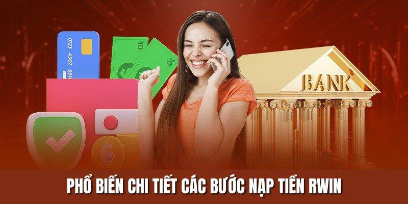 Thực hiện quy trình nạp tiền Rwin chuẩn xác